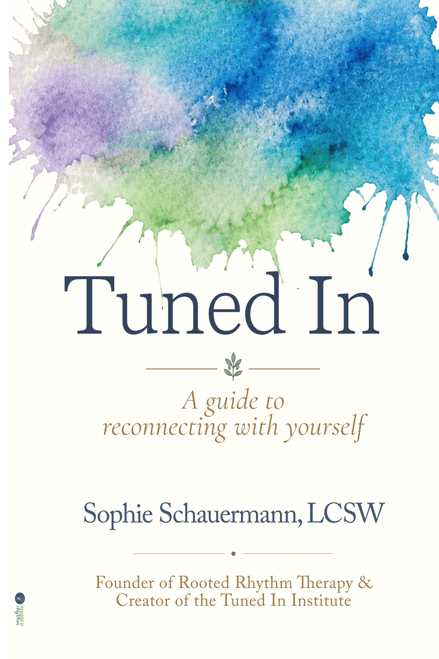Tuned In: A Guide to Reconnecting with Yourself by Sophie Schauermann, LCSW